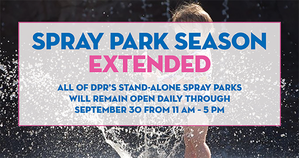 Spray park season extended - all of DPR's stand-alone spray parks will remain open daily through September 30
