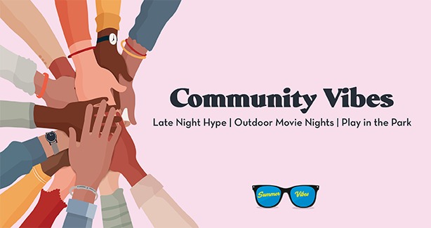 Community Vibes - Late Night Hype, Outdoor Movie Nights, Play in the Park