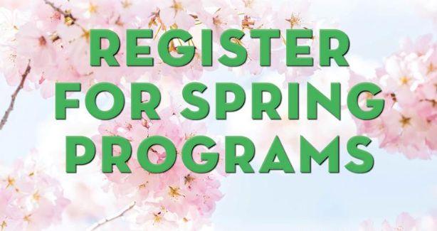 graphic that reads "register for spring programs"